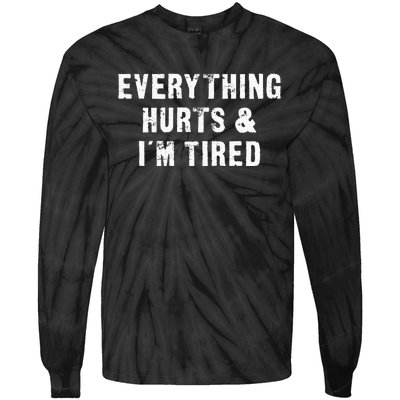 Everything Hurts & IM Tired Funny Workout Tie-Dye Long Sleeve Shirt