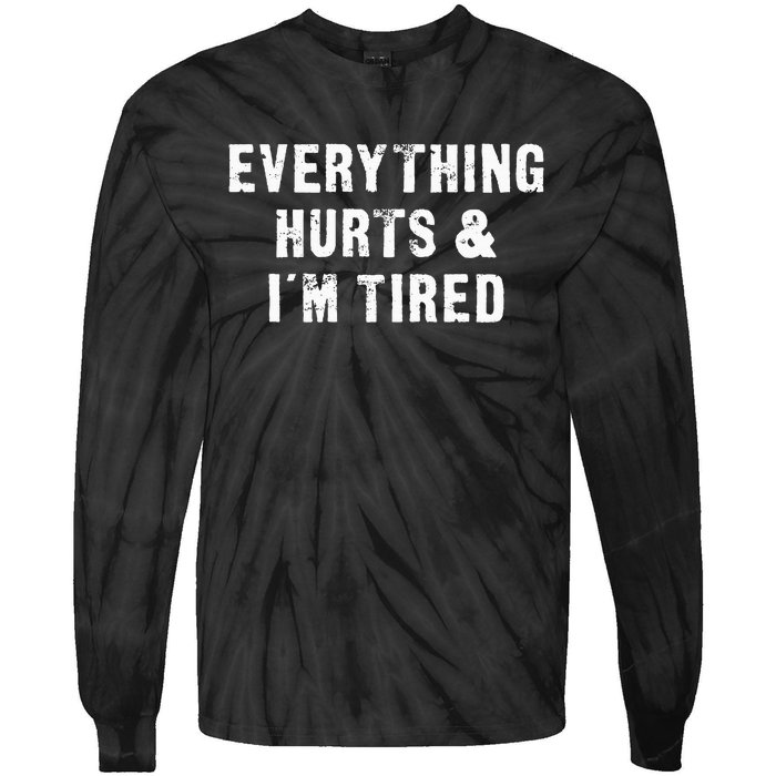 Everything Hurts & IM Tired Funny Workout Tie-Dye Long Sleeve Shirt