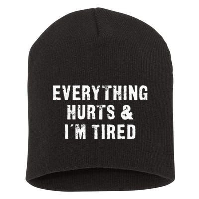 Everything Hurts & IM Tired Funny Workout Short Acrylic Beanie