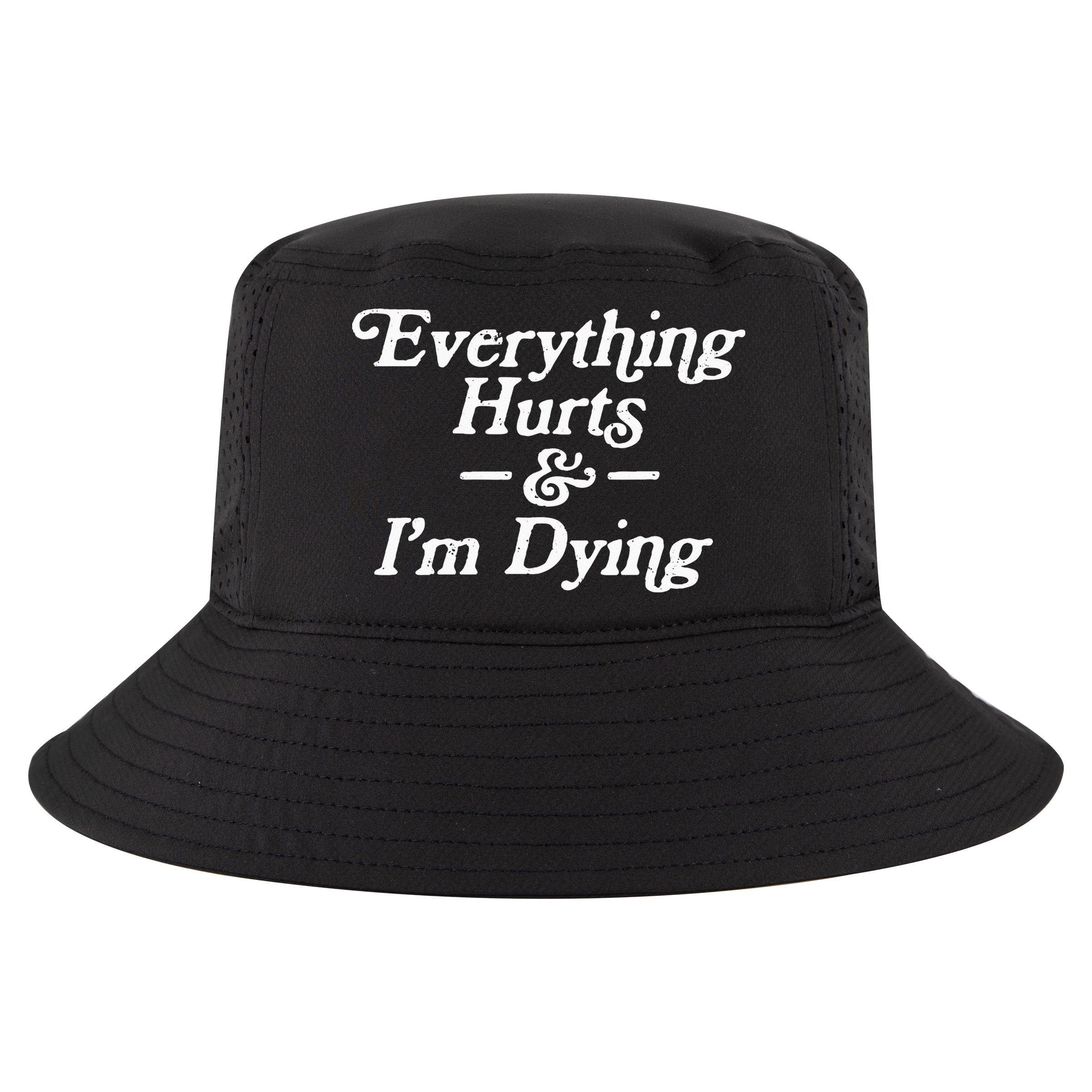Everything Hurts & IM Dying Vintage 80s Sarcasm Cool Comfort Performance Bucket Hat