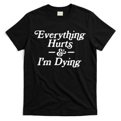 Everything Hurts & IM Dying Vintage 80s Sarcasm T-Shirt