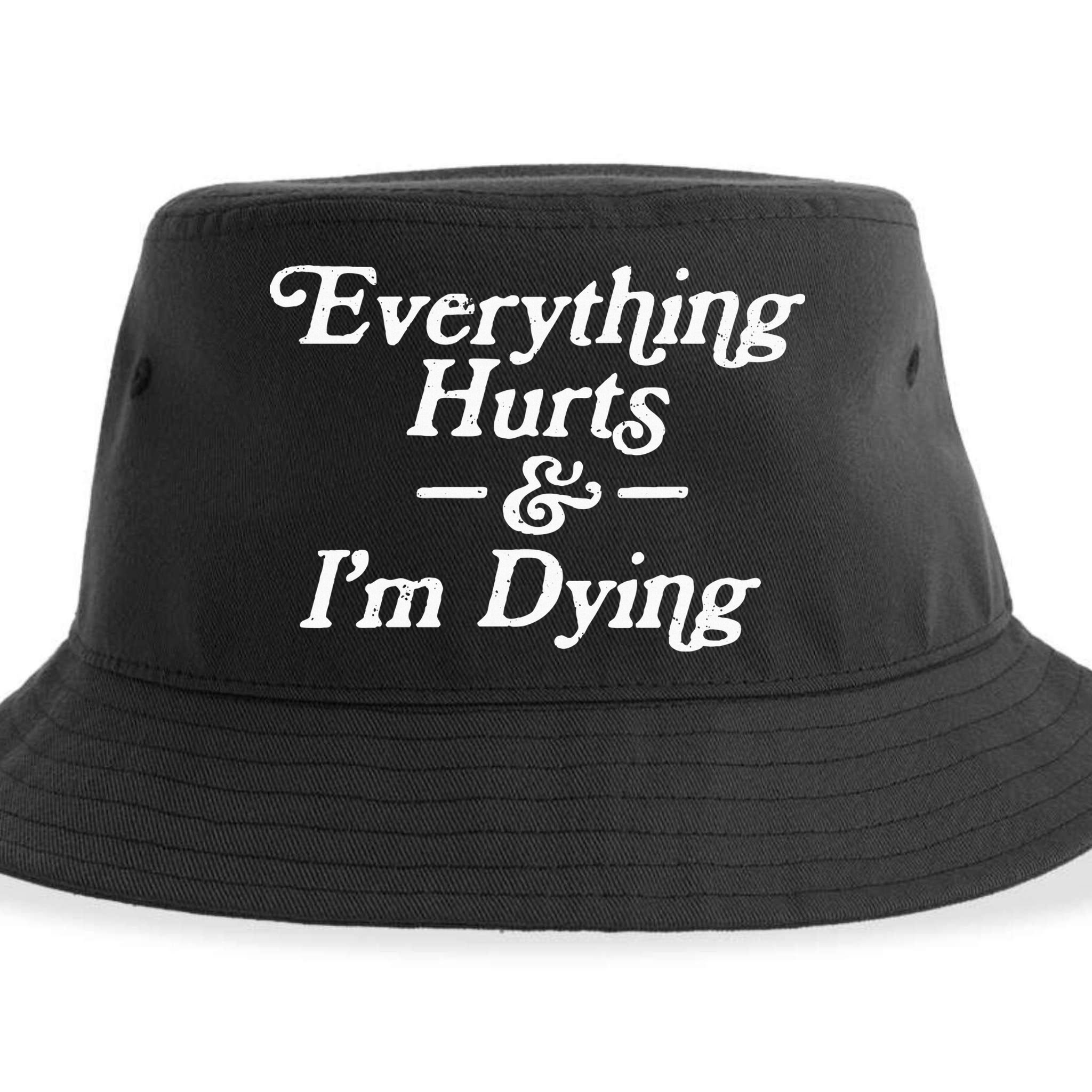 Everything Hurts & IM Dying Vintage 80s Sarcasm Sustainable Bucket Hat