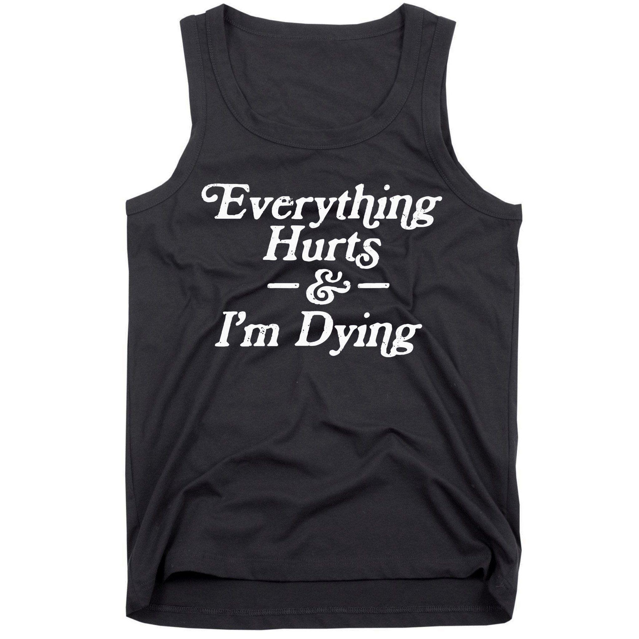 Everything Hurts & IM Dying Vintage 80s Sarcasm Tank Top