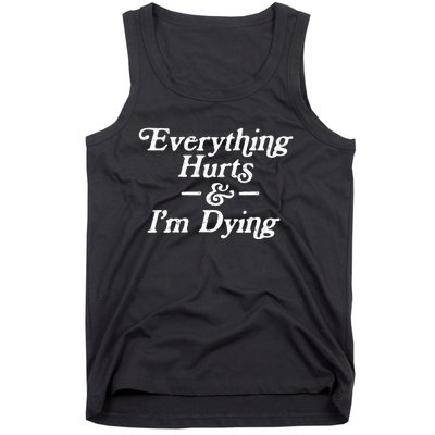 Everything Hurts & IM Dying Vintage 80s Sarcasm Tank Top