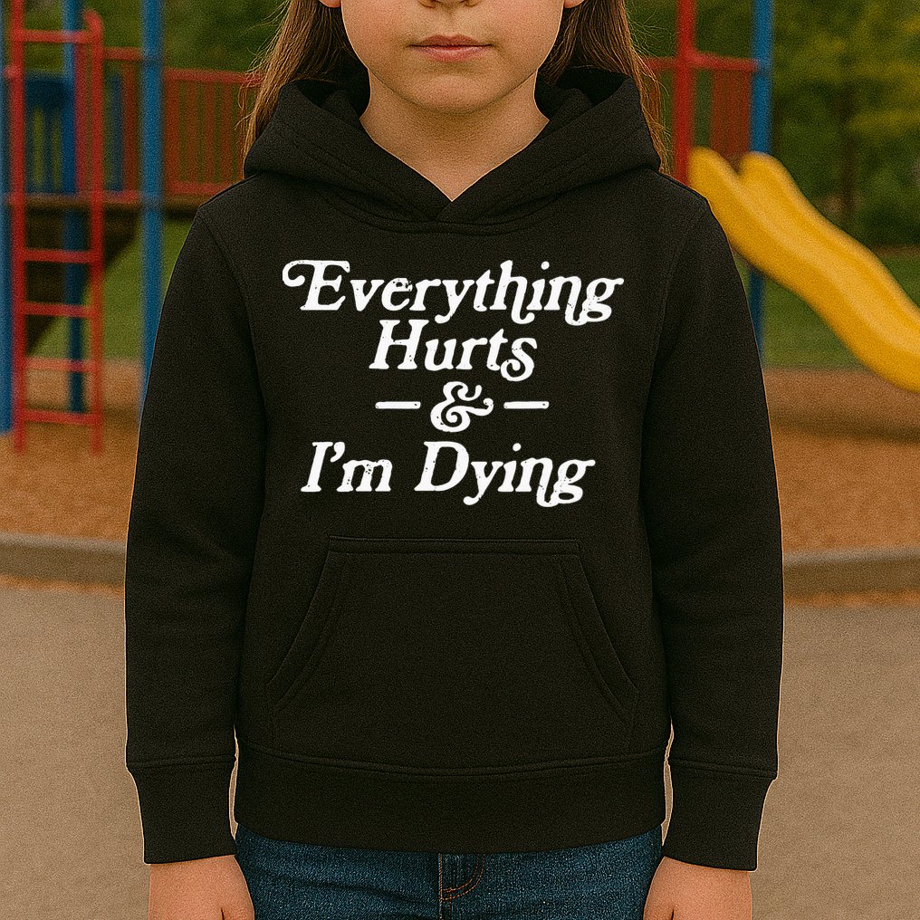 Everything Hurts & IM Dying Vintage 80s Sarcasm Kids Hoodie