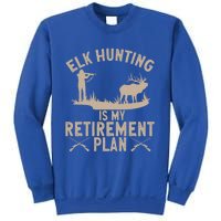 Elk Hunting Is My Retiret Plan Elk Hunter Great Gift Sweatshirt