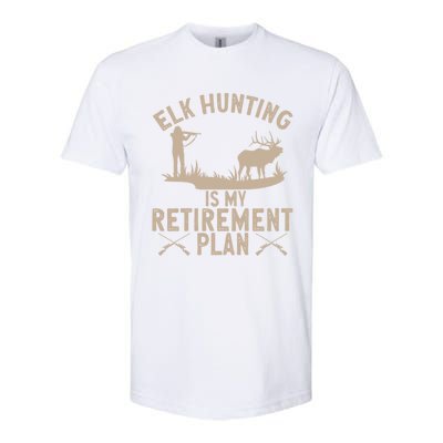 Elk Hunting Is My Retiret Plan Elk Hunter Great Gift Softstyle CVC T-Shirt