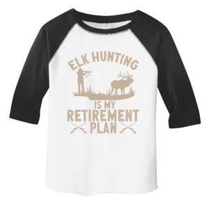 Elk Hunting Is My Retiret Plan Elk Hunter Great Gift Toddler Fine Jersey T-Shirt