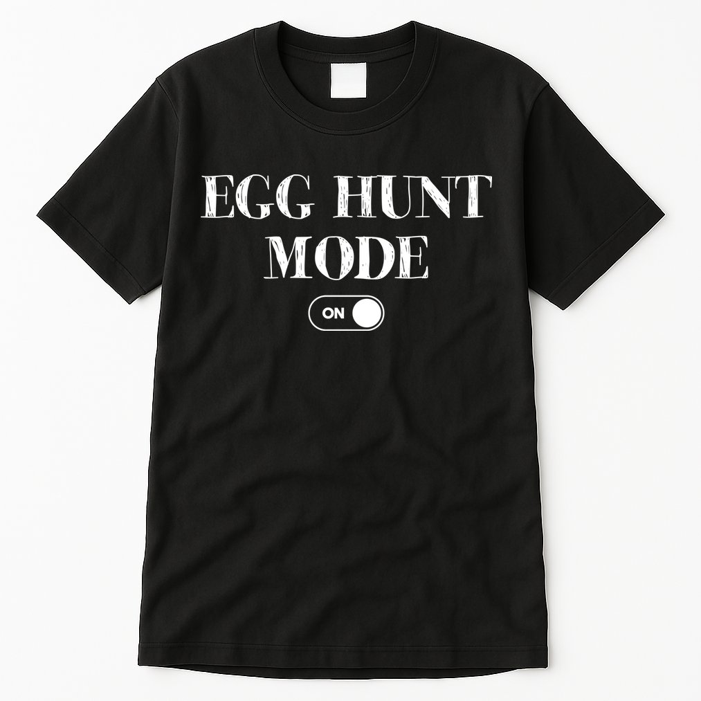 Egg Hunt Mode On Funny Easter Tall T-Shirt
