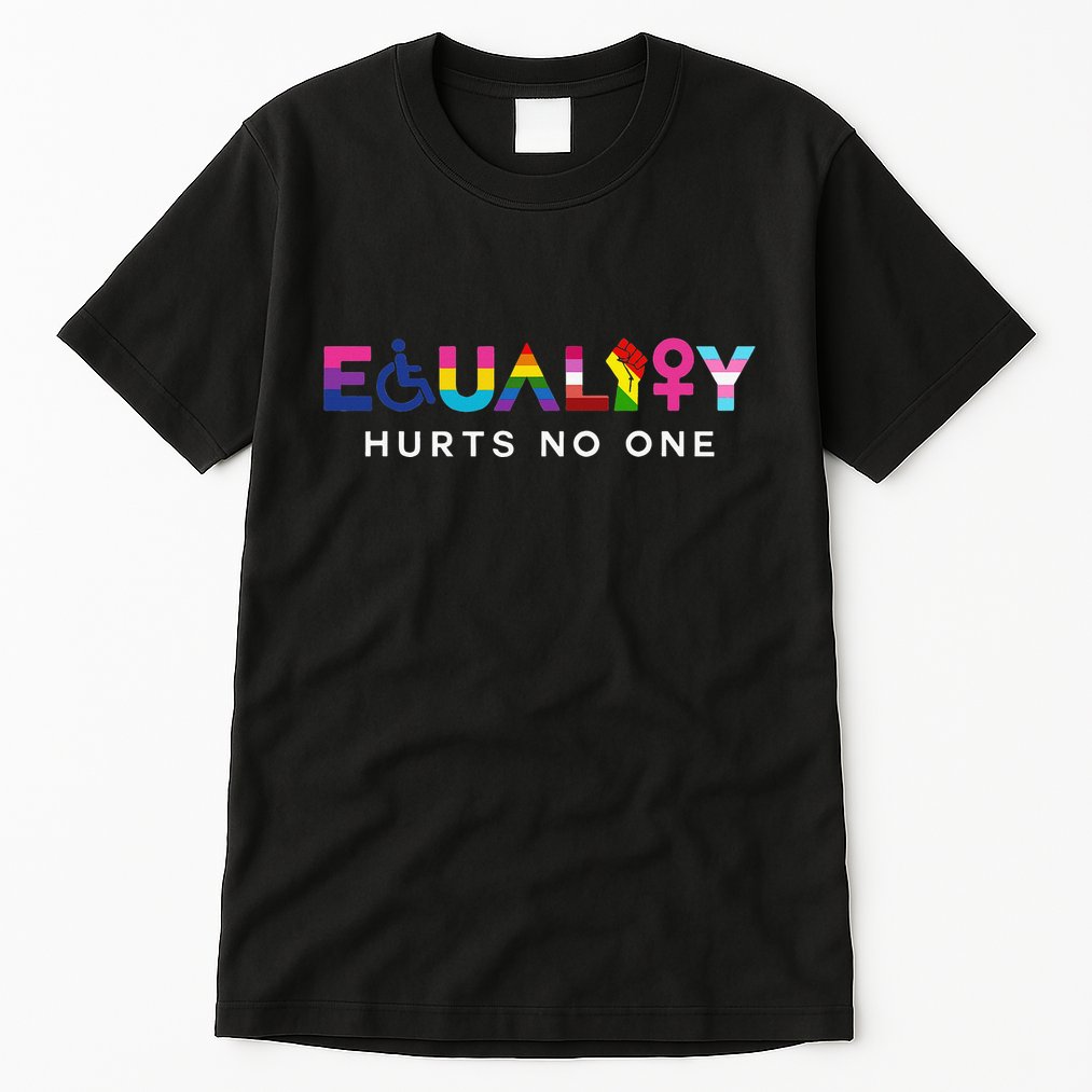 Equality Hurts No One LGBT Black Disabled  Right Kind Tall T-Shirt