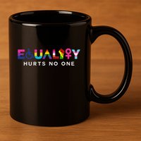 Equality Hurts No One LGBT Black Disabled  Right Kind 11oz C Handle Ceramic Mug