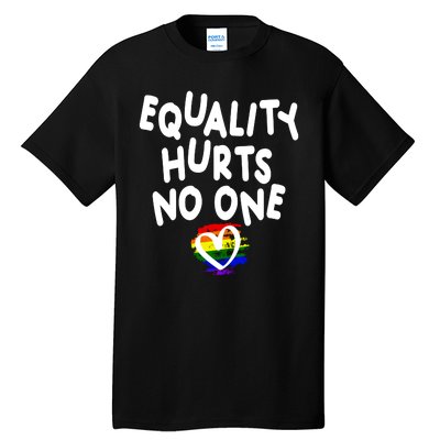 Equality Hurts No One Tall T-Shirt