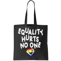 Equality Hurts No One Tote Bag