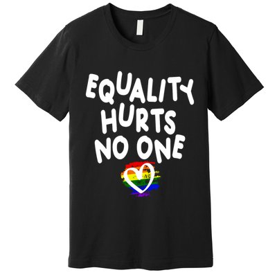 Equality Hurts No One Premium T-Shirt