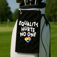 Equality Hurts No One Golf Towel