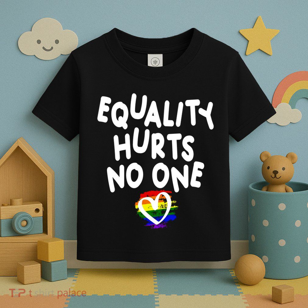 Equality Hurts No One Toddler T-Shirt