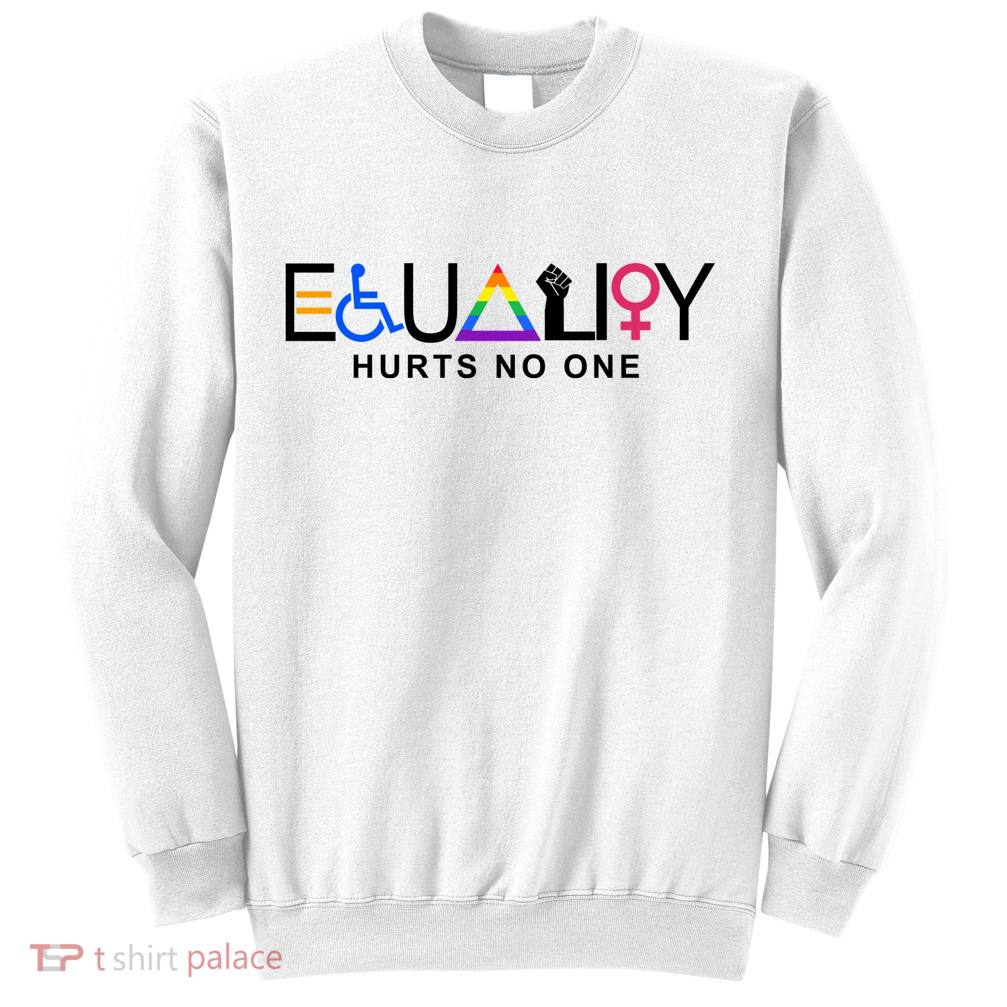 Equality Hurts No One LGBT Sweatshirt