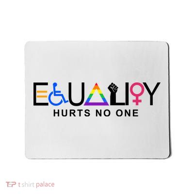 Equality Hurts No One LGBT Mousepad