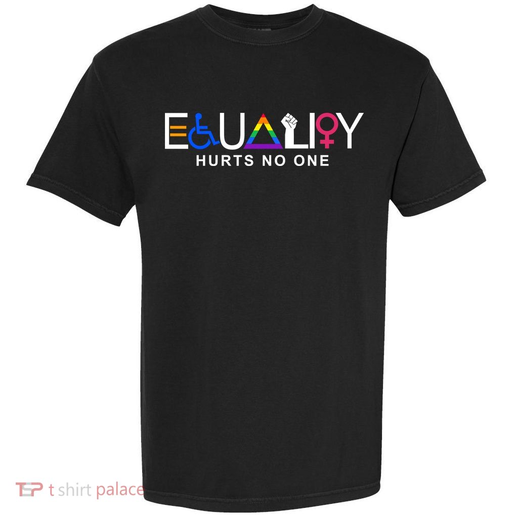 Equality Hurts No One LGBT Feminism BLM Garment-Dyed Heavyweight T-Shirt