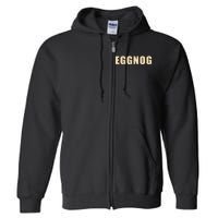 Eggnog Holiday Party Gift For Dairy Lovers Full Zip Hoodie