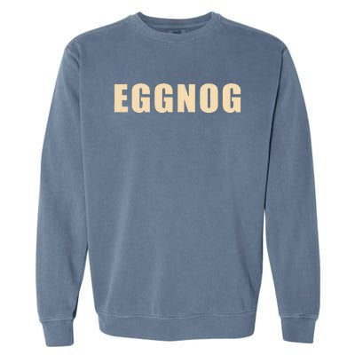 Eggnog Holiday Party Gift For Dairy Lovers Garment-Dyed Sweatshirt