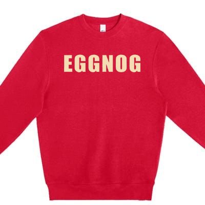 Eggnog Holiday Party Gift For Dairy Lovers Premium Crewneck Sweatshirt