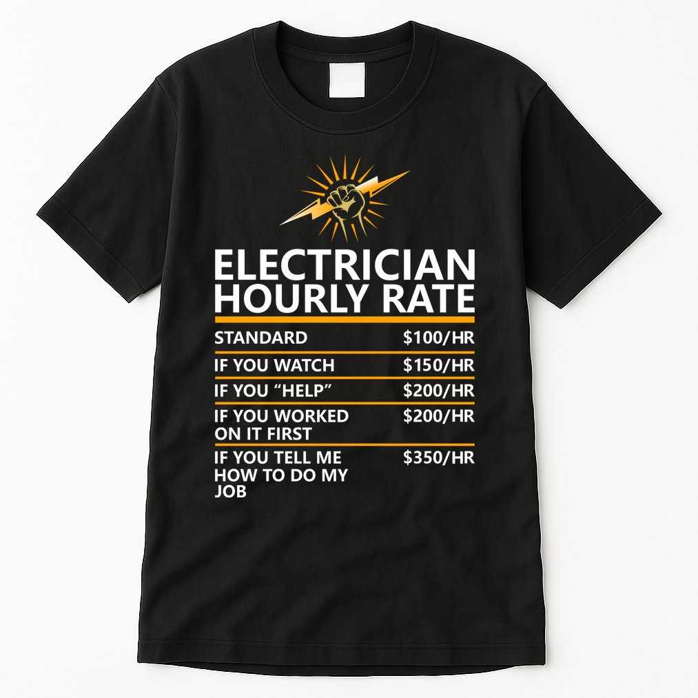 Electrician Hourly Rate Funny Tall T-Shirt