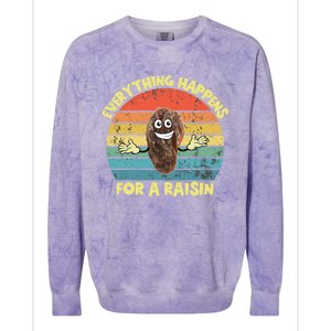 Everything Happens Reason Funny Raisin Pun Dad Joke Gift Colorblast Crewneck Sweatshirt