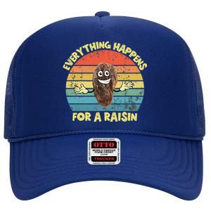 Everything Happens Reason Funny Raisin Pun Dad Joke Gift High Crown Mesh Back Trucker Hat