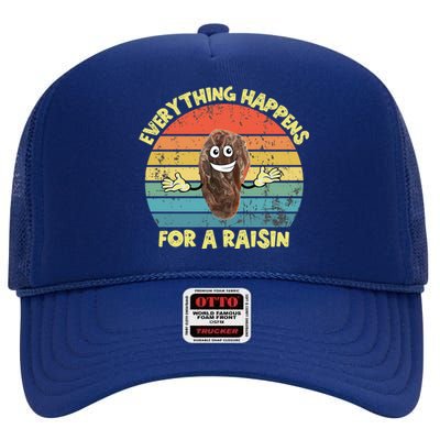 Everything Happens Reason Funny Raisin Pun Dad Joke Gift High Crown Mesh Back Trucker Hat