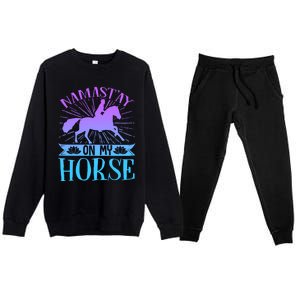 Equestrian Horse Rider Namastay On My Horse Horseback Riding Gift Premium Crewneck Sweatsuit Set