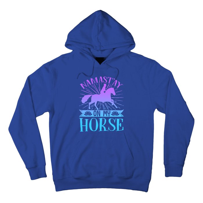 Equestrian Horse Rider Namastay On My Horse Horseback Riding Gift Hoodie