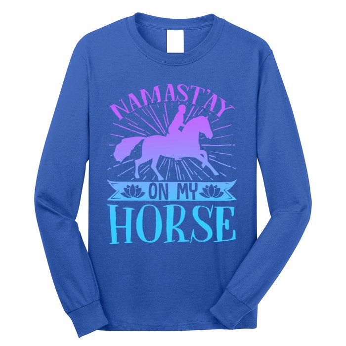 Equestrian Horse Rider Namastay On My Horse Horseback Riding Gift Long Sleeve Shirt