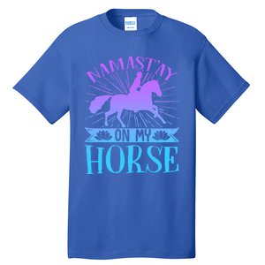 Equestrian Horse Rider Namastay On My Horse Horseback Riding Gift Tall T-Shirt