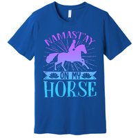 Equestrian Horse Rider Namastay On My Horse Horseback Riding Gift Premium T-Shirt