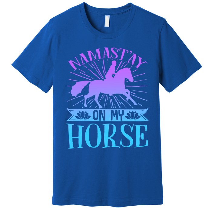 Equestrian Horse Rider Namastay On My Horse Horseback Riding Gift Premium T-Shirt