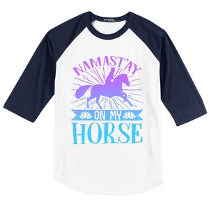 Equestrian Horse Rider Namastay On My Horse Horseback Riding Gift Baseball Sleeve Shirt