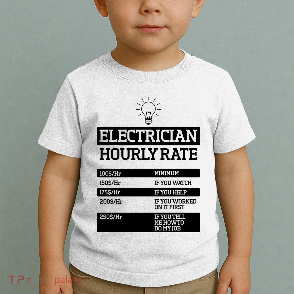 Electrician Hourly Rate Funny Electrical Engineer Toddler T-Shirt
