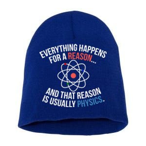 Everything Happens Reason Always Physics Funny Gift Great Gift Short Acrylic Beanie