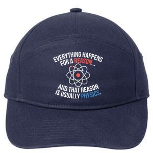 Everything Happens Reason Always Physics Funny Gift Great Gift 7-Panel Snapback Hat