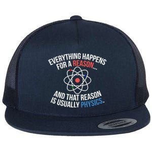 Everything Happens Reason Always Physics Funny Gift Great Gift Flat Bill Trucker Hat