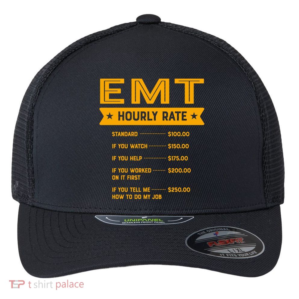 Emt Hourly Rate Labour Day Paramedic Workers Day Gift Flexfit Unipanel Trucker Cap