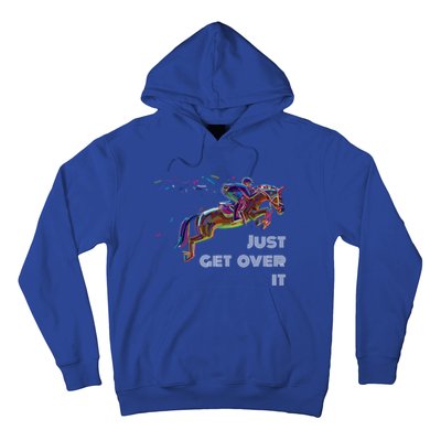 English Horse Show Jumping Just Get Over It Meaningful Gift Hoodie