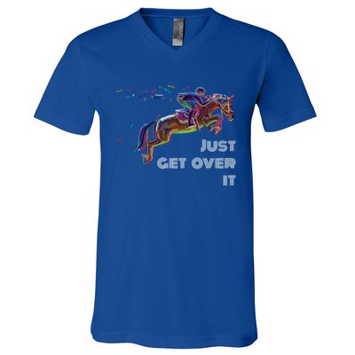 English Horse Show Jumping Just Get Over It Meaningful Gift V-Neck T-Shirt