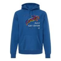 English Horse Show Jumping Just Get Over It Meaningful Gift Premium Hoodie