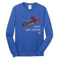 English Horse Show Jumping Just Get Over It Meaningful Gift Tall Long Sleeve T-Shirt