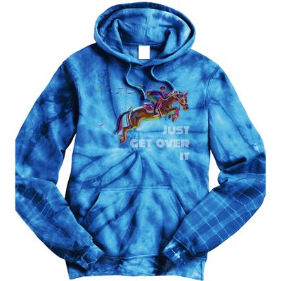 English Horse Show Jumping Just Get Over It Meaningful Gift Tie Dye Hoodie