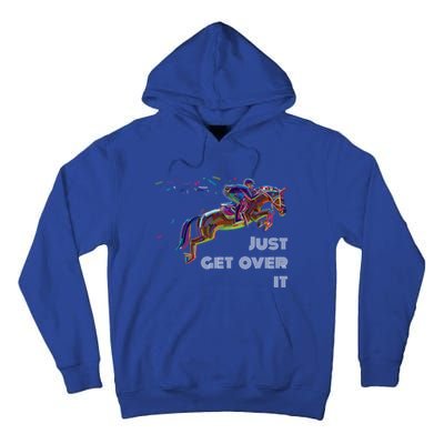 English Horse Show Jumping Just Get Over It Meaningful Gift Tall Hoodie