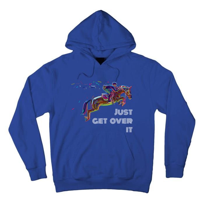 English Horse Show Jumping Just Get Over It Meaningful Gift Tall Hoodie