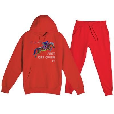 English Horse Show Jumping Just Get Over It Meaningful Gift Premium Hooded Sweatsuit Set